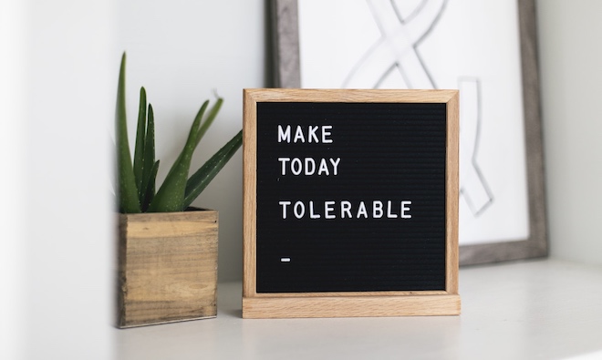 make today tolerable